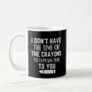 Search for crayons mugs Quote