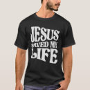 Search for saved my life tshirts Religious