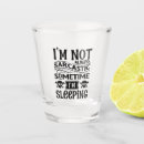 Search for funny shot glasses Sarcasm