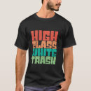 Search for redneck hick tshirts Trash