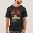 Search for drag boat racing tshirts Maybe