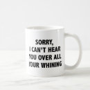 Search for whining mugs Sarcasm
