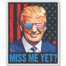 Search for miss me yet stickers Maga
