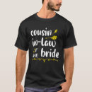 Search for cousin of the bride tshirts Groom