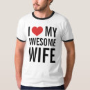 Search for awesome wife tshirts I love my wife