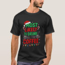 Search for christmas coffee tshirts Likely