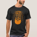 Search for dad beard tshirts Have