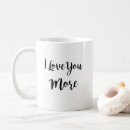 Search for i love you more mugs Typography