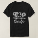 Search for im retired tshirts Professional grandpa