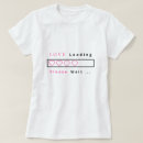 Search for loading please wait tshirts Funny