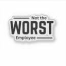 Search for funny employee stickers Sarcastic