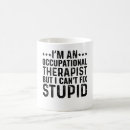 Search for funny occupational therapist mugs Humour