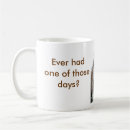 Search for one of those days mugs Humour