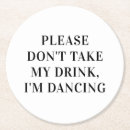 Search for dont take my coasters Im dancing
