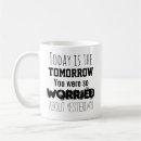 Search for today tomorrow mugs Motivation