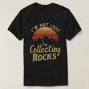 Search for geologist tshirts Rock collecting
