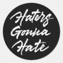Search for no haters stickers Haters gonna hate