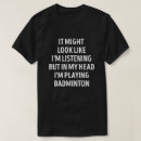 Search for funny badminton tshirts Humour