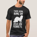 Search for ferret quotes tshirts Ferrets