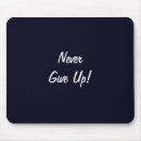 Search for never give up mousepads Inspirational quote