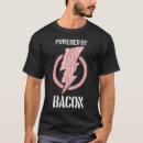 Search for powered by bacon tshirts Food