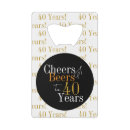 Search for 40th birthday bottle openers Cheers and beers