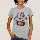 Search for bun in the oven tshirts Bread