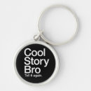 Search for tell it again key rings Cool story bro