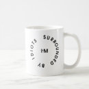 Search for idiots mugs Sarcastic