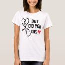 Search for but did you die tshirts Workout