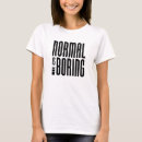 Search for normality tshirts Weird