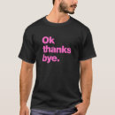Search for bye tshirts Quote