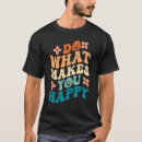 Search for do what makes you happy tshirts Retro