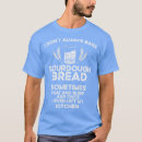 Search for sourdough bread tshirts Retro