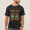 Search for wish you were beer tshirts Drink