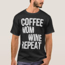 Search for wine mom tshirts Repeat