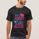 Search for silly rabbit tshirts Happy