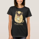 Search for pugtato tshirts Potato