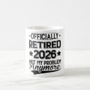 Search for not my problem mugs Retired 2026