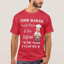 Search for baking pun tshirts Bakers