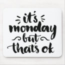 Search for monday mousepads Quote