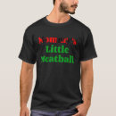 Search for meatball tshirts Little