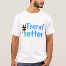 Search for trend setter tshirts Trending