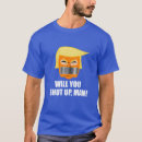 Search for will you shut up man tshirts President