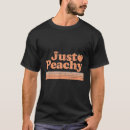 Search for just peachy tshirts Peaches