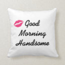 Search for good morning handsome cushions Boyfriend