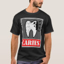 Search for caries tshirts Disease