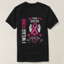 Search for breast cancer sister tshirts Support
