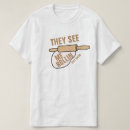 Search for they see me rollin tshirts Baking