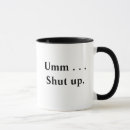 Search for shut up mugs Cranky